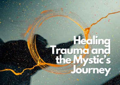 Healing Trauma & the Mystic’s Journey