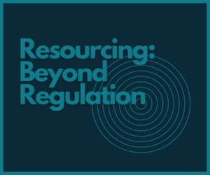 Resourcing: Beyond Regulation